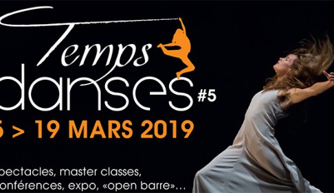 Temps Danses : du 5 au 19 mars 2019 Temps Danses : du 5 au 19 mars 2019